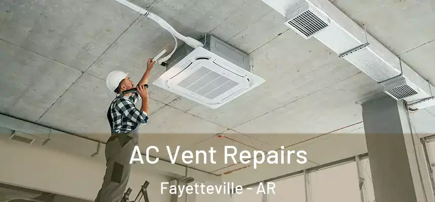  AC Vent Repairs Fayetteville - AR