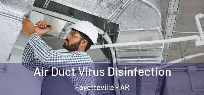  Air Duct Virus Disinfection Fayetteville - AR