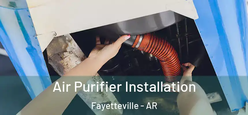  Air Purifier Installation Fayetteville - AR