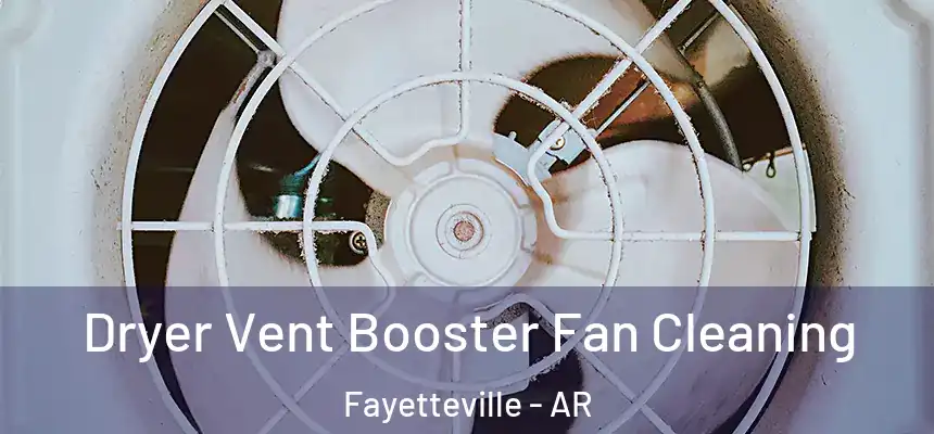 Dryer Vent Booster Fan Cleaning Fayetteville - AR
