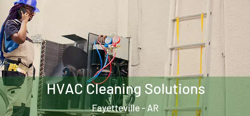  HVAC Cleaning Solutions Fayetteville - AR
