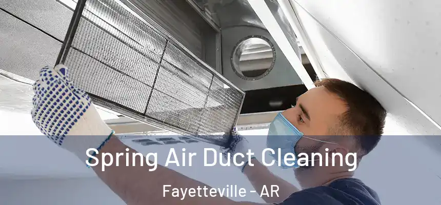 Spring Air Duct Cleaning Fayetteville - AR