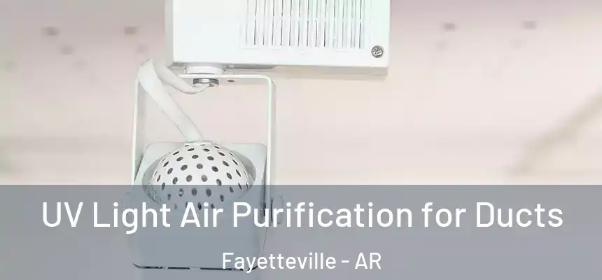  UV Light Air Purification for Ducts Fayetteville - AR