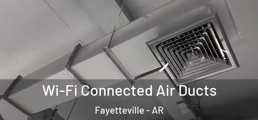  Wi-Fi Connected Air Ducts Fayetteville - AR